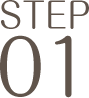 STEP 01