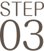 STEP 03